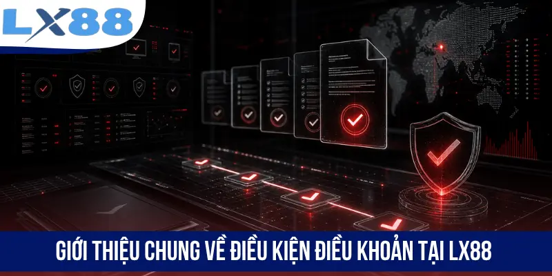 Giới thiệu chung về điều kiện điều khoản tại LX88